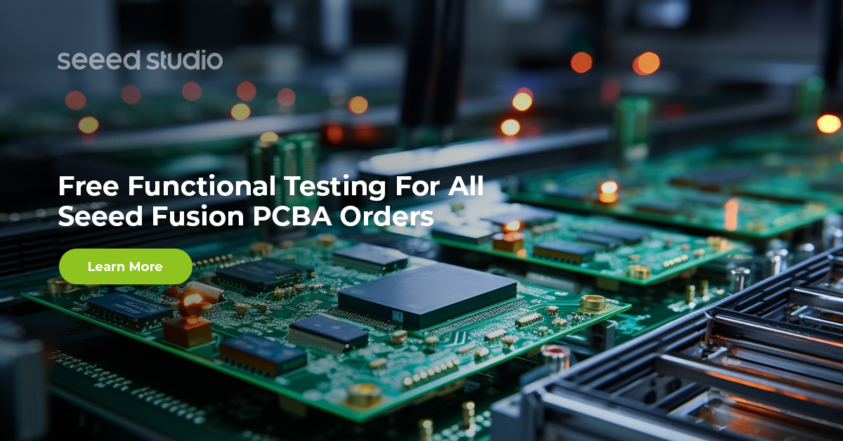 Free Functional Testing For All PCBA Orders | Enjoy Agile Service by Seeed Fusion Right Now!