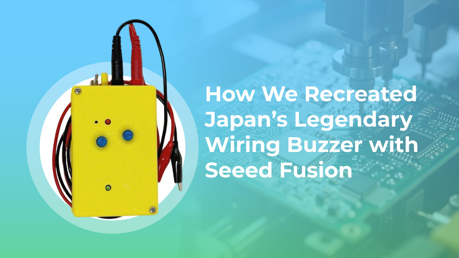 经典焕新:我们如何用Seeed Fusion重现日本传奇接线蜂鸣器